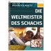 Die Weltmeister des Schachs